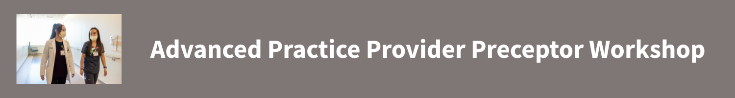 Advanced Practice Provider Preceptor Workshop - 02/13/2026 Banner